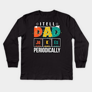 I Tell Dad Jokes Periodically Kids Long Sleeve T-Shirt